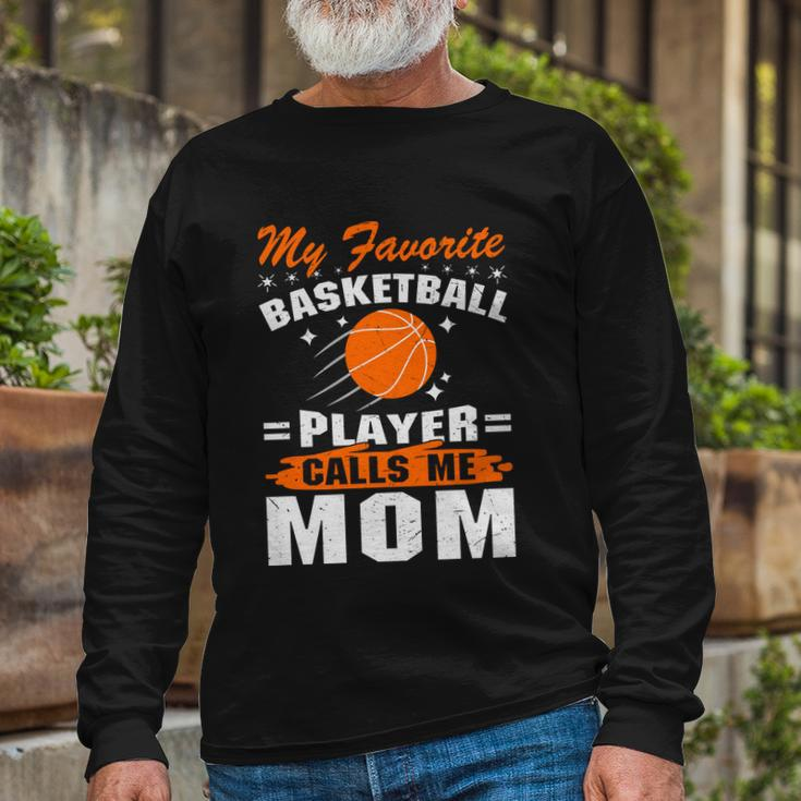 My Favorite Basketball Player Calls Me Mom Basketball Mom Quote Long Sleeve T-Shirt Gifts for Old Men