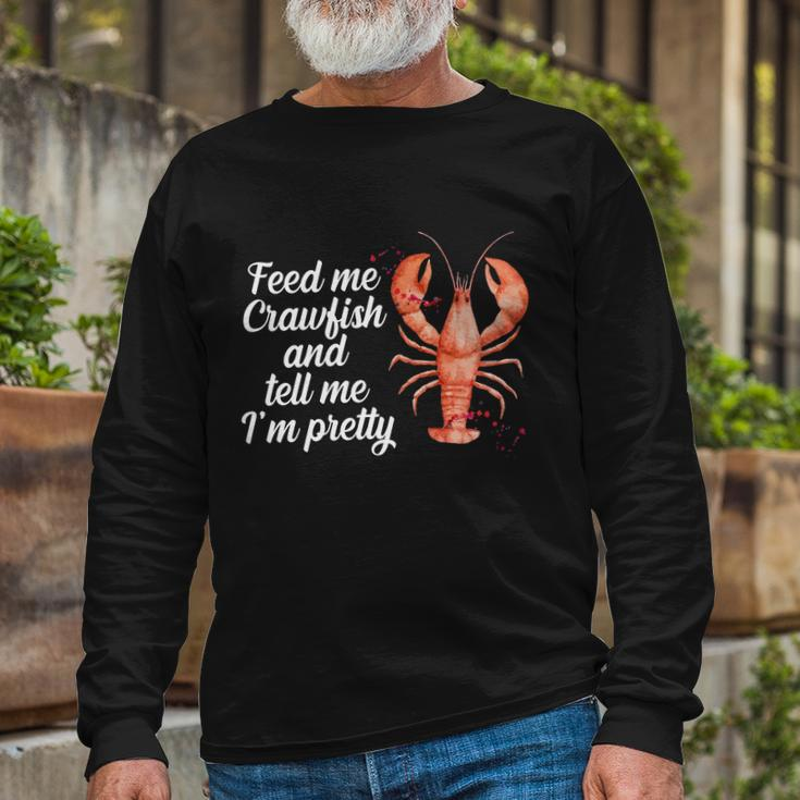 Feed Me Crawfish And Tell Me Im Pretty V2 Long Sleeve T-Shirt Gifts for Old Men