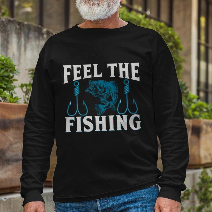 Feel The Fishing Long Sleeve T-Shirt Gifts for Old Men