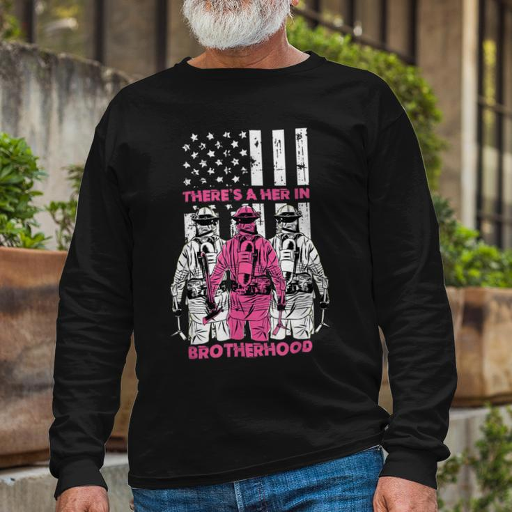 Firefighter Theres A Her In Brotherhood Firefighter Fireman _ V2 Long Sleeve T-Shirt Gifts for Old Men