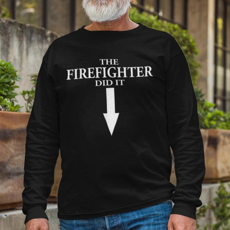 Firefighter The Firefighter Did It Firefighter Wife Pregnancy Long Sleeve T-Shirt Gifts for Old Men