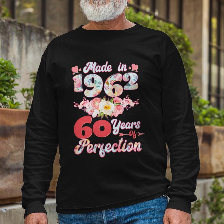 Flower Floral Made In 1962 60 Years Of Perfection 60Th Birthday Tshirt Long Sleeve T-Shirt Gifts for Old Men