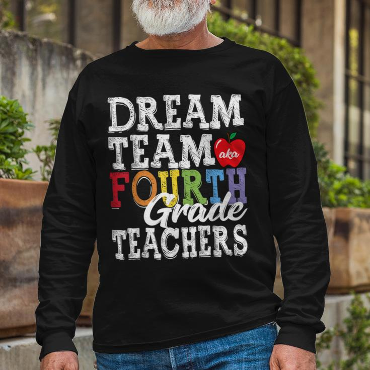 Fourth Grade Teachers Dream Team Aka 4Th Grade Teachers Long Sleeve T-Shirt Gifts for Old Men