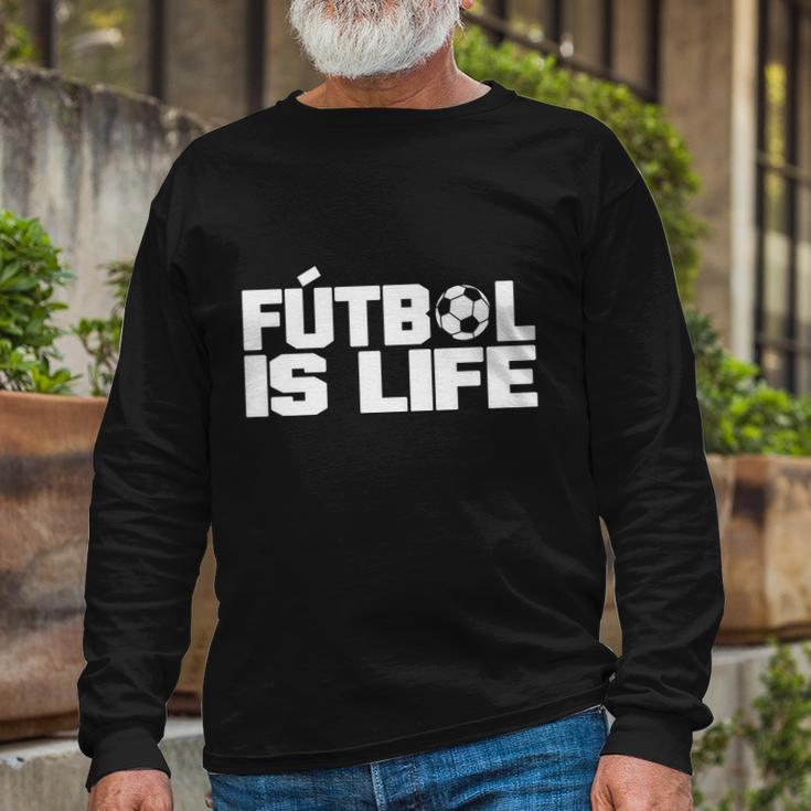 Futbol Is Life Tshirt Long Sleeve T-Shirt Gifts for Old Men