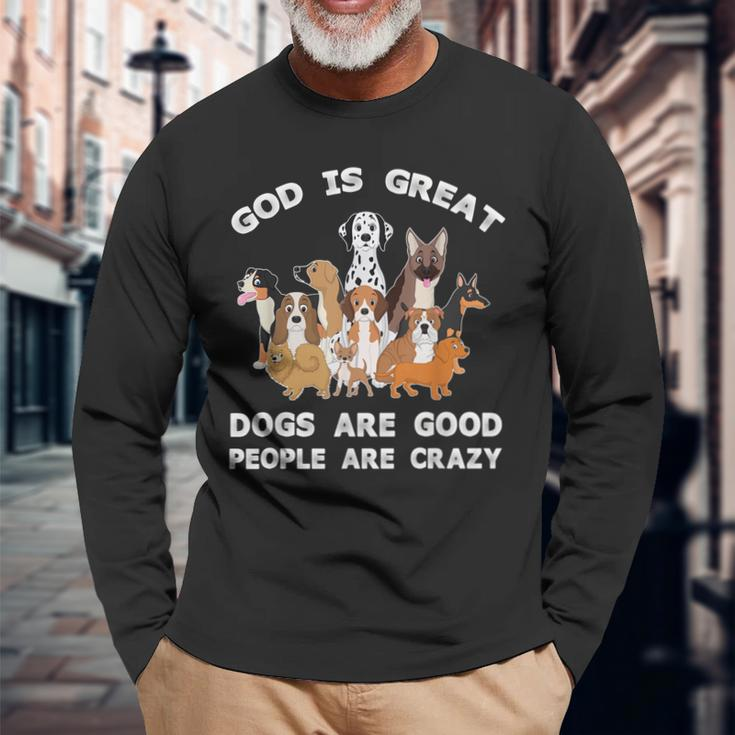 God Is Great Dogs Are Good And People Are Crazy Men Women Long Sleeve T-Shirt T-shirt Graphic Print Gifts for Old Men