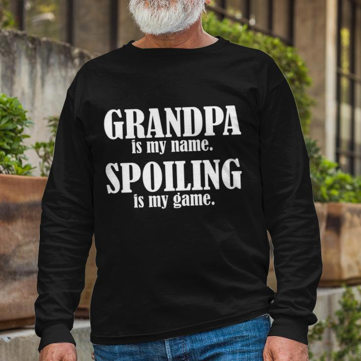 Grandpa Is My Name Spoiling Is My Game Tshirt Long Sleeve T-Shirt Gifts for Old Men