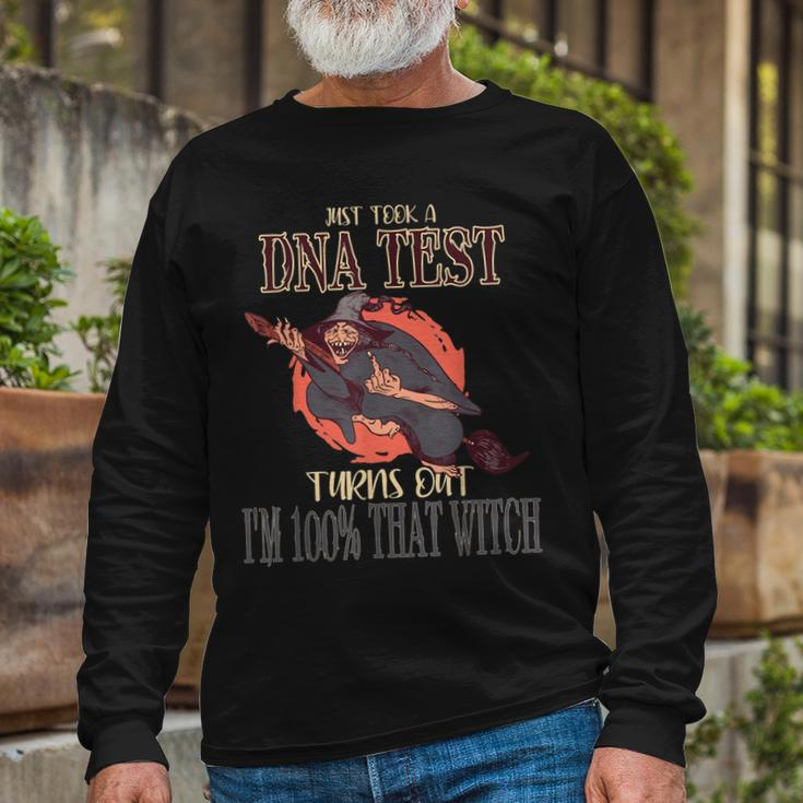 Halloween Just Took A Dna Test Turns Out Im 100 That Witch Long Sleeve T-Shirt Gifts for Old Men