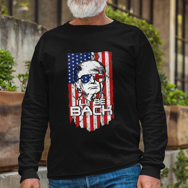 Ill Be Back Trump 2024 4Th Of July American Flag Patriotic Long Sleeve T-Shirt Gifts for Old Men