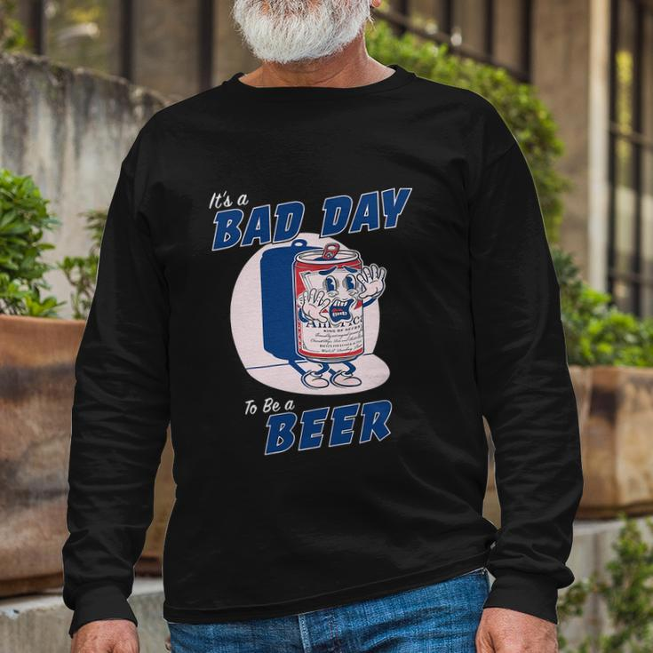 Its A Bad Day To Be A Beer Shirts Drinking Long Sleeve T-Shirt Gifts for Old Men
