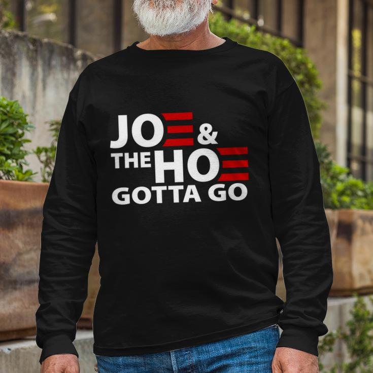 Joe And The Ho Gotta Gotta Go Anti Biden Harris Tshirt Long Sleeve T-Shirt Gifts for Old Men