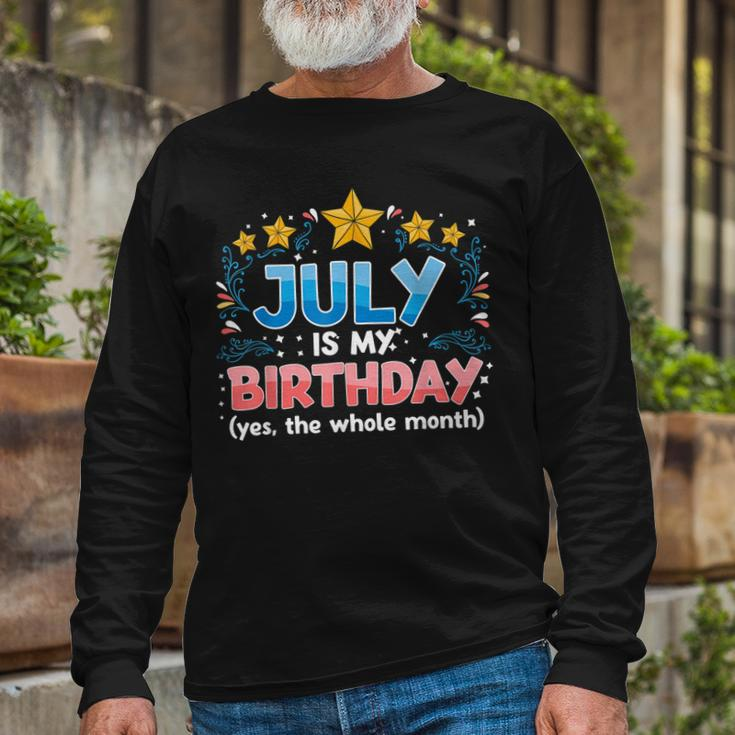 July Is My Birthday Yes The Whole Month Birthday Long Sleeve T-Shirt Gifts for Old Men
