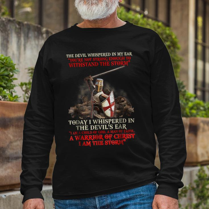 Knights Templar Shirt Today I Whispered In The Devils Ear I Am A Child Of God A Man Of Faith A Warrior Of Christ I Am The Storm Long Sleeve T-Shirt Gifts for Old Men