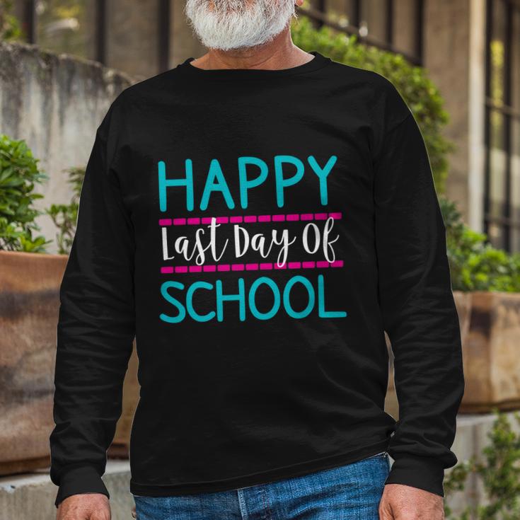 Last Days Of School Teacher Student Happy Last Day School Long Sleeve T-Shirt Gifts for Old Men