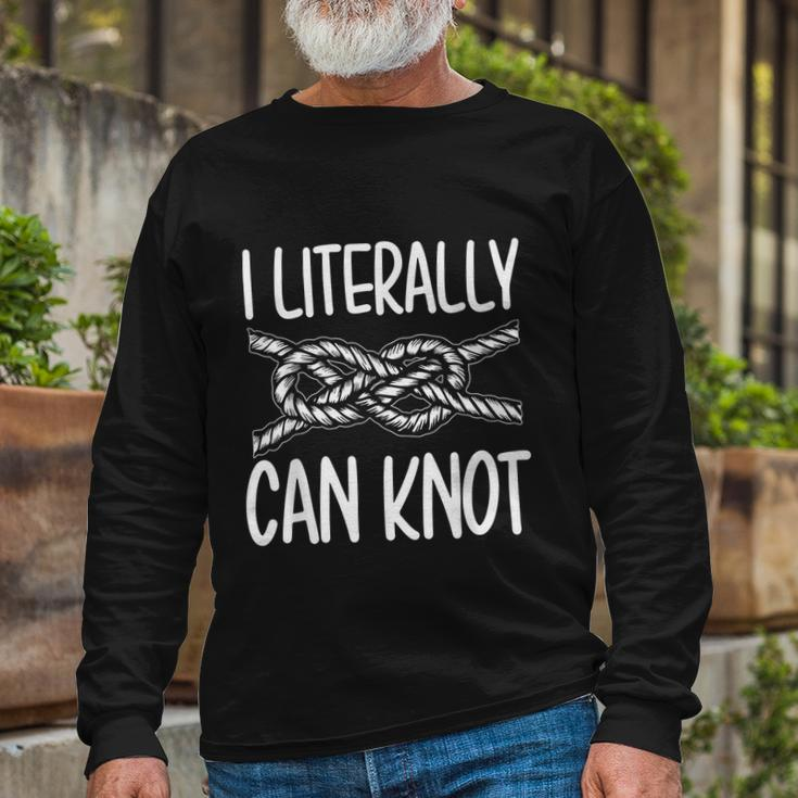 I Literally Can Knot Scouting Knotting Camping Hiking Long Sleeve T-Shirt Gifts for Old Men