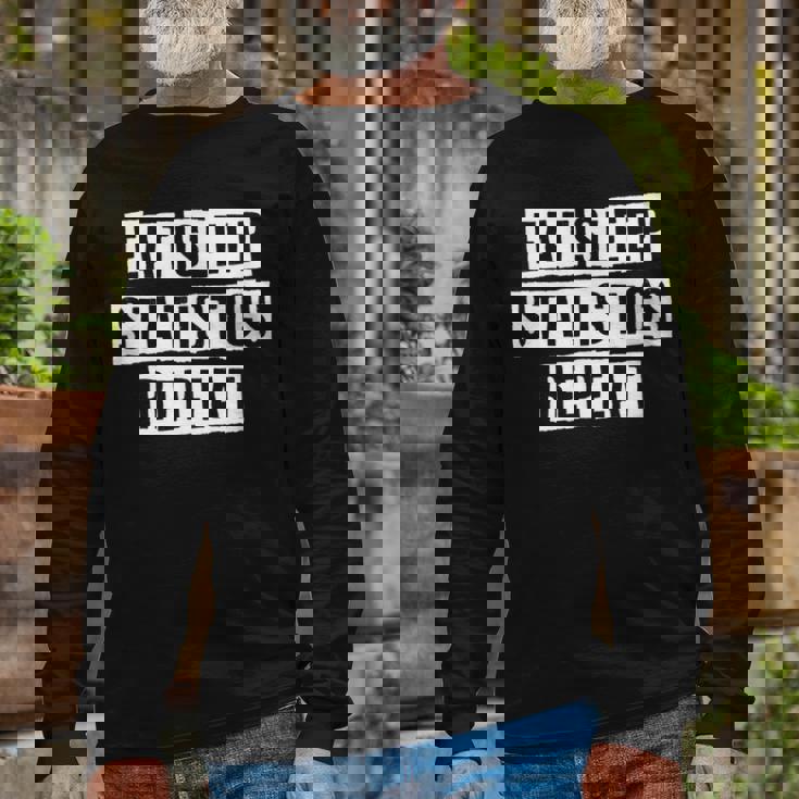 Lovely Cool Sarcastic Eat Sleep Statistics Repeat Long Sleeve T-Shirt Gifts for Old Men Lovely Cool Sarcastic Eat Sleep Statistics Repeat Long Sleeve T-Shirt Gifts for Old Men