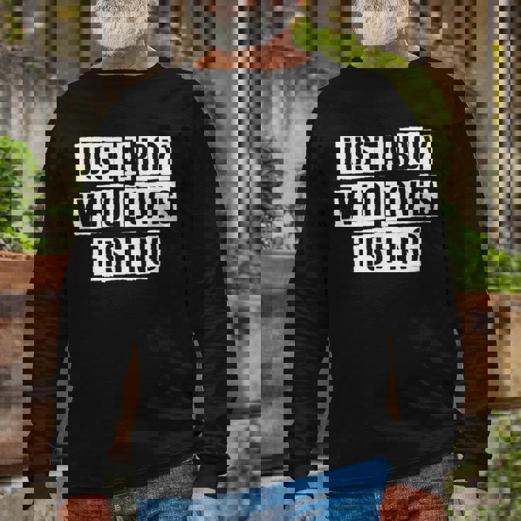Lovely Cool Sarcastic Just A Boy Who Loves Fishing Long Sleeve T-Shirt Gifts for Old Men
