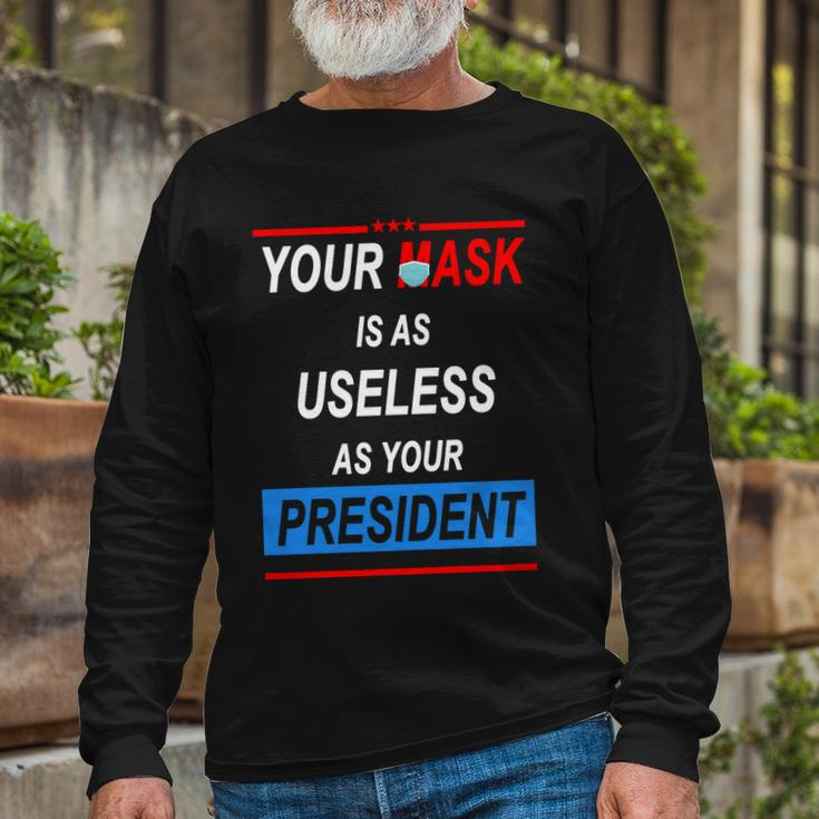Your Mask Is As Useless As Your President Tshirt V2 Long Sleeve T-Shirt Gifts for Old Men