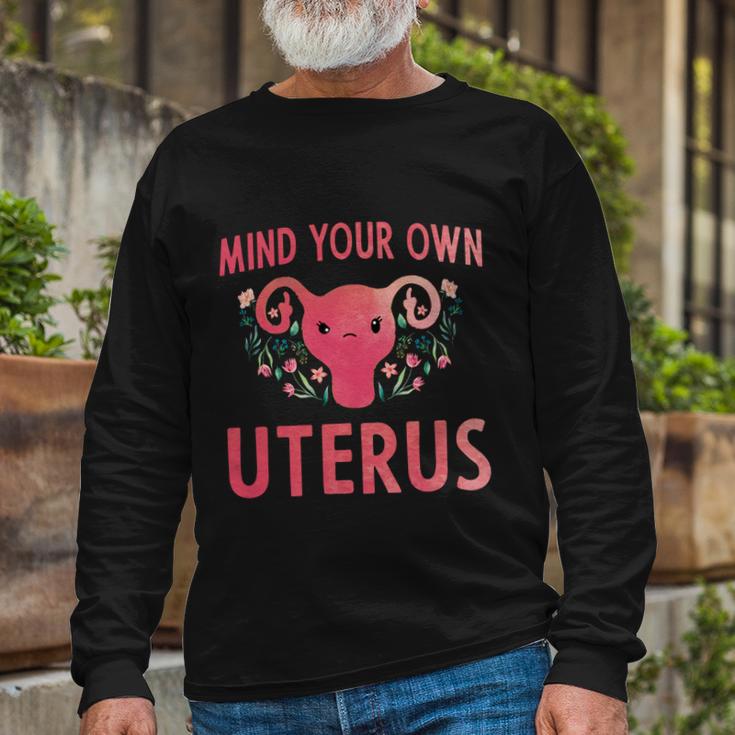 Mind Your Own Uterus Feminist Pro Choice Uterus Long Sleeve T-Shirt Gifts for Old Men