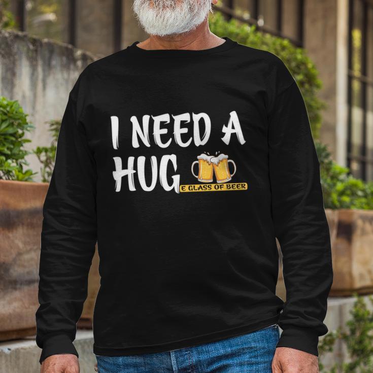 I Need A Huge Glass Of Beer Meaningful Great Beer Lovers Cool Gi Long Sleeve T-Shirt Gifts for Old Men