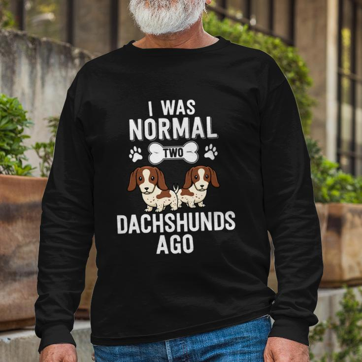 I Was Normal 2 Dachshunds Ago Piebald Doxie Dog Lover Long Sleeve T-Shirt Gifts for Old Men