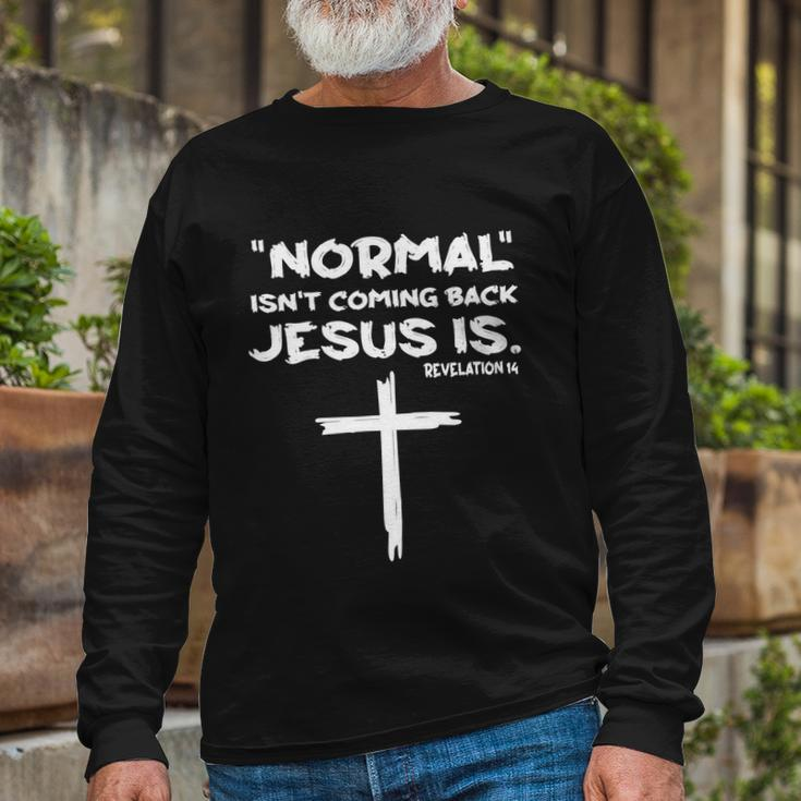 Normal Isnt Coming Back Jesus Is Tshirt Long Sleeve T-Shirt Gifts for Old Men