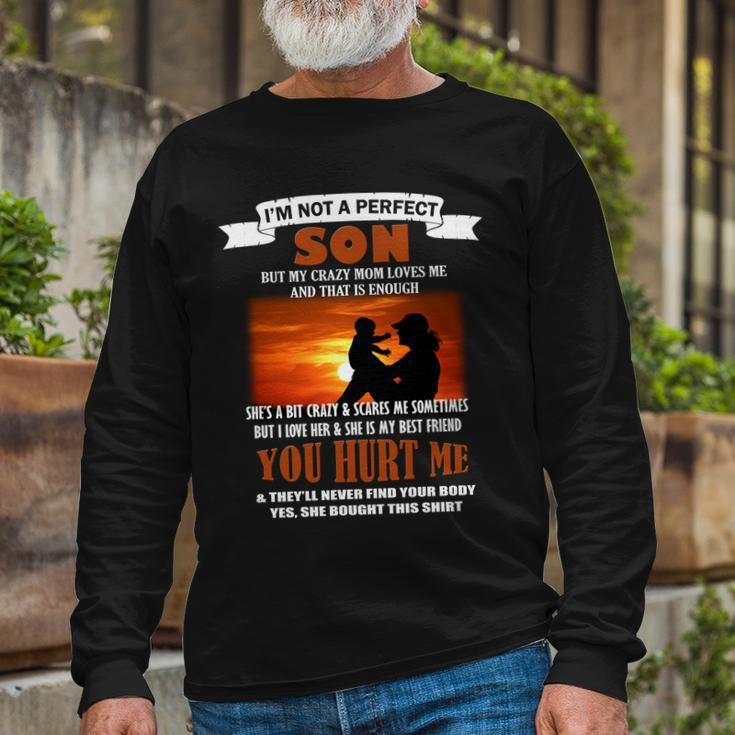 Im Not A Perfect Son But My Crazy Mom Loves Me Long Sleeve T-Shirt Gifts for Old Men