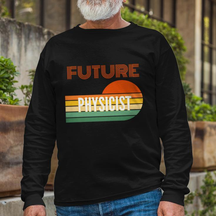 Physicist Future Physicist Long Sleeve T-Shirt Gifts for Old Men