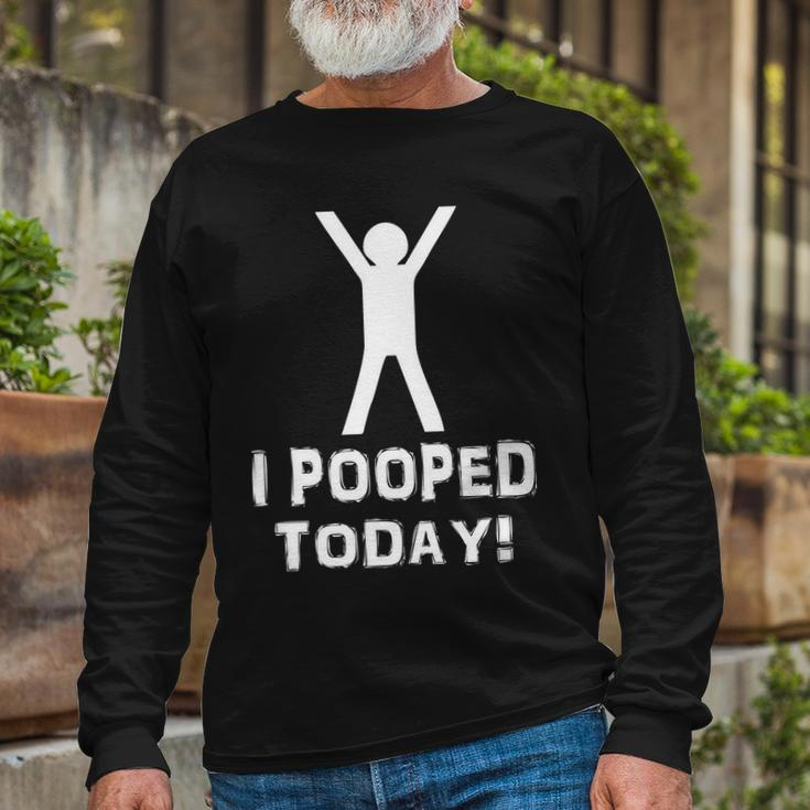 I Pooped Today Humor Tshirt Long Sleeve T-Shirt Gifts for Old Men