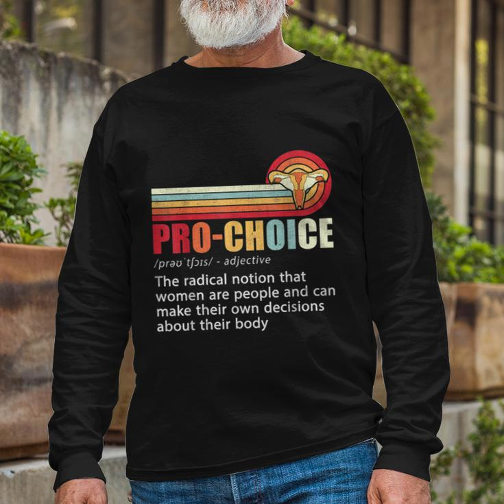 Pro Choice Definition Feminist Rights My Body Choice Long Sleeve T-Shirt Gifts for Old Men