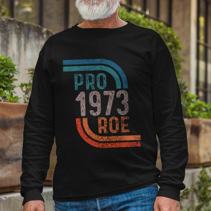 Pro Choice Pro Roe 1973 Roe V Wade Long Sleeve T-Shirt Gifts for Old Men
