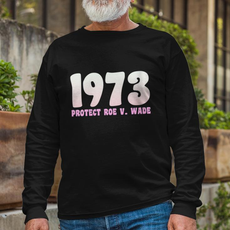 Pro Reproductive Rights 1973 Pro Roe Long Sleeve T-Shirt Gifts for Old Men