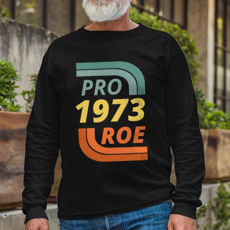 Pro Roe 1973 Roe Vs Wade Pro Choice Tshirt Long Sleeve T-Shirt Gifts for Old Men