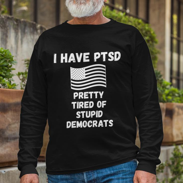Ptsd Stupid Democrats Tshirt Long Sleeve T-Shirt Gifts for Old Men