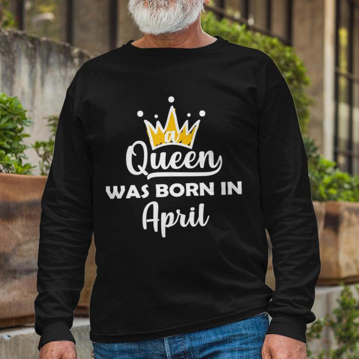 A Queen Was Born In April Birthday Long Sleeve T-Shirt Gifts for Old Men