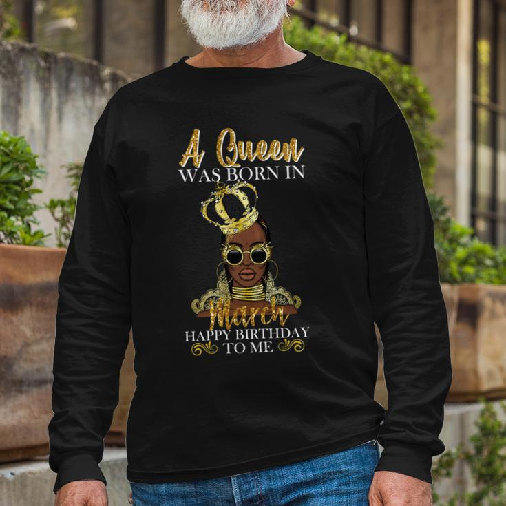 A Queen Was Born In March Happy Birthday Long Sleeve T-Shirt Gifts for Old Men