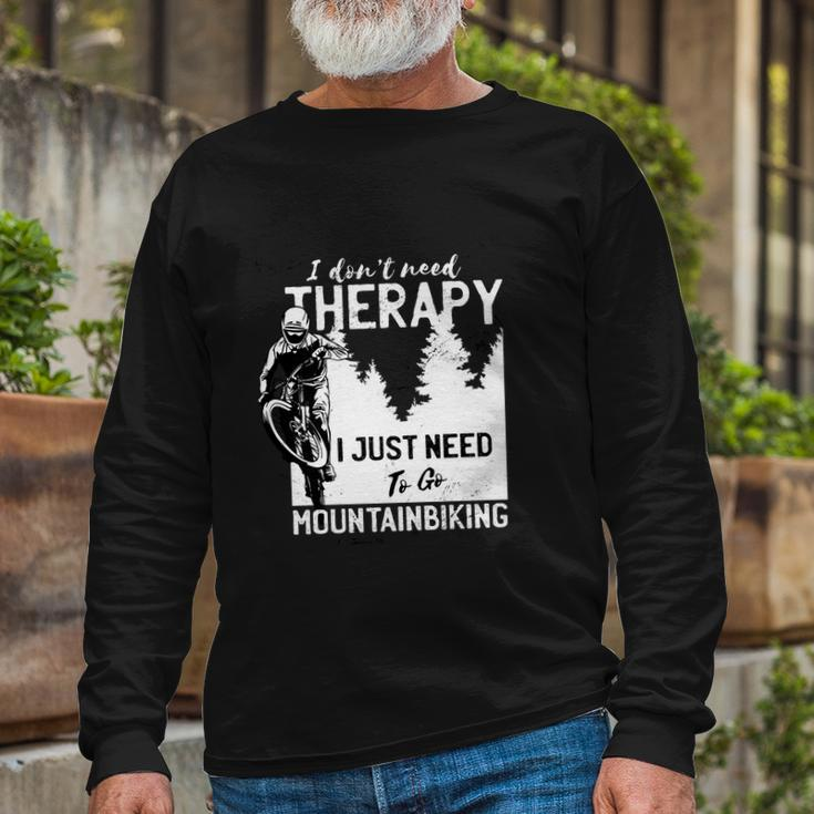 Therapy Mountain Biking Tshirt Long Sleeve T-Shirt Gifts for Old Men