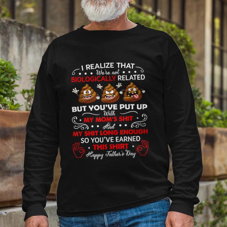 I Realize That Were Not Biologically Related Stepdad Long Sleeve T-Shirt Gifts for Old Men