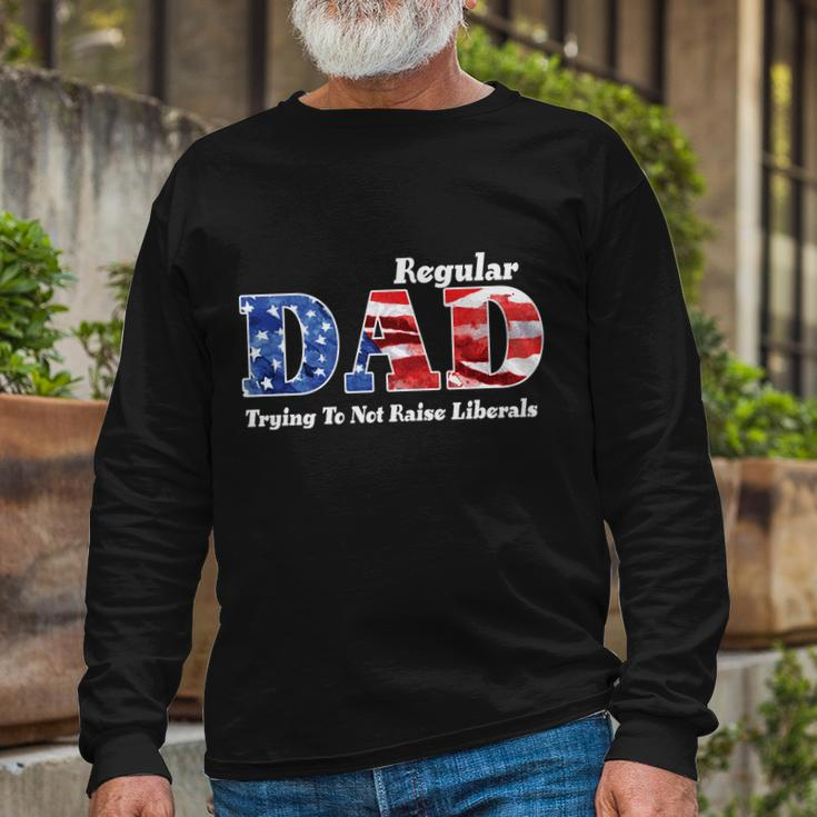 Republican Dad Just A Regular Dad Trying To Not Raise Liberals Tshirt Long Sleeve T-Shirt Gifts for Old Men
