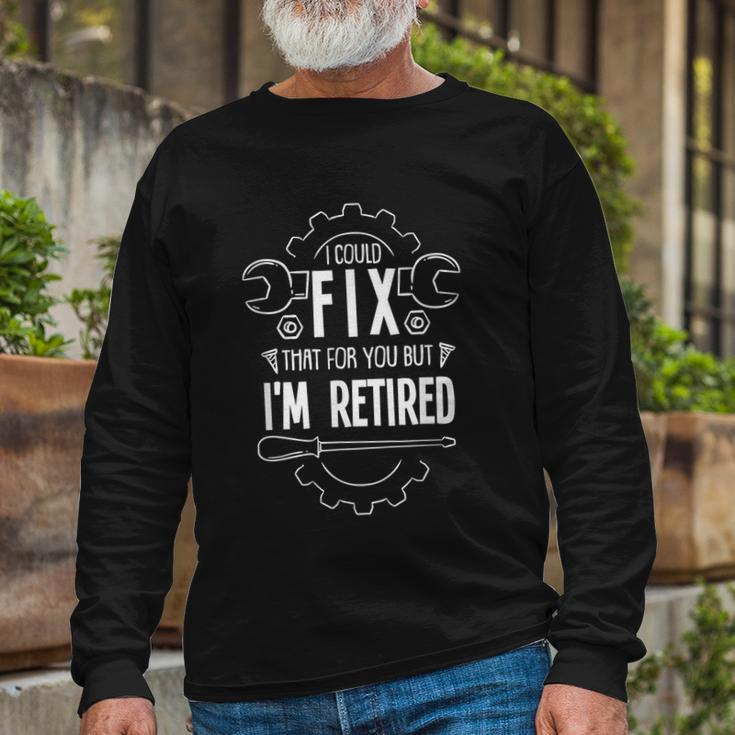 Retirement For A Retired Mechanic Long Sleeve T-Shirt Gifts for Old Men