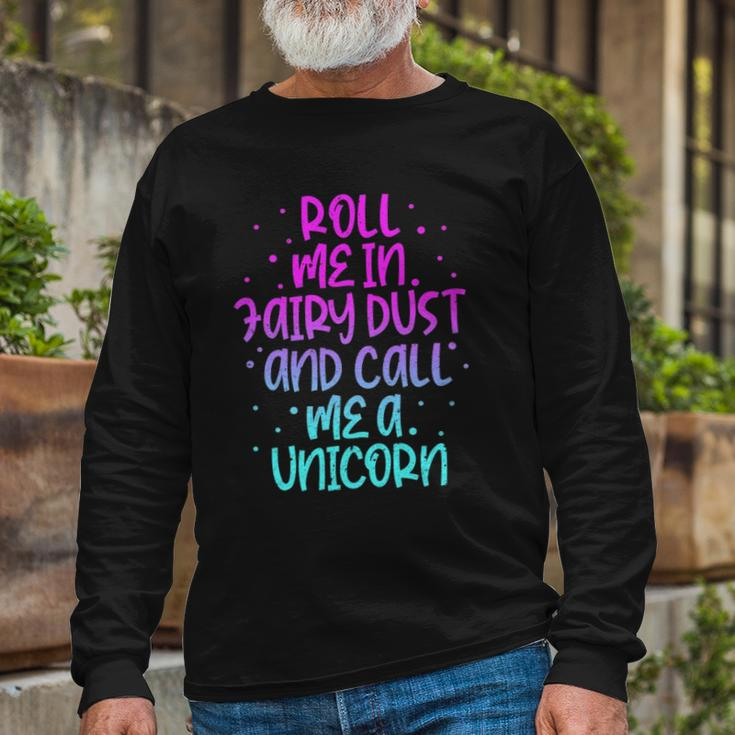 Roll Me In Fairy Dust And Call Me A Unicorn Vintage Long Sleeve T-Shirt T-Shirt Gifts for Old Men