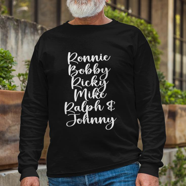 Ronnie Bobby Ricky Mike Ralph And Johnny Tshirt Long Sleeve T-Shirt Gifts for Old Men