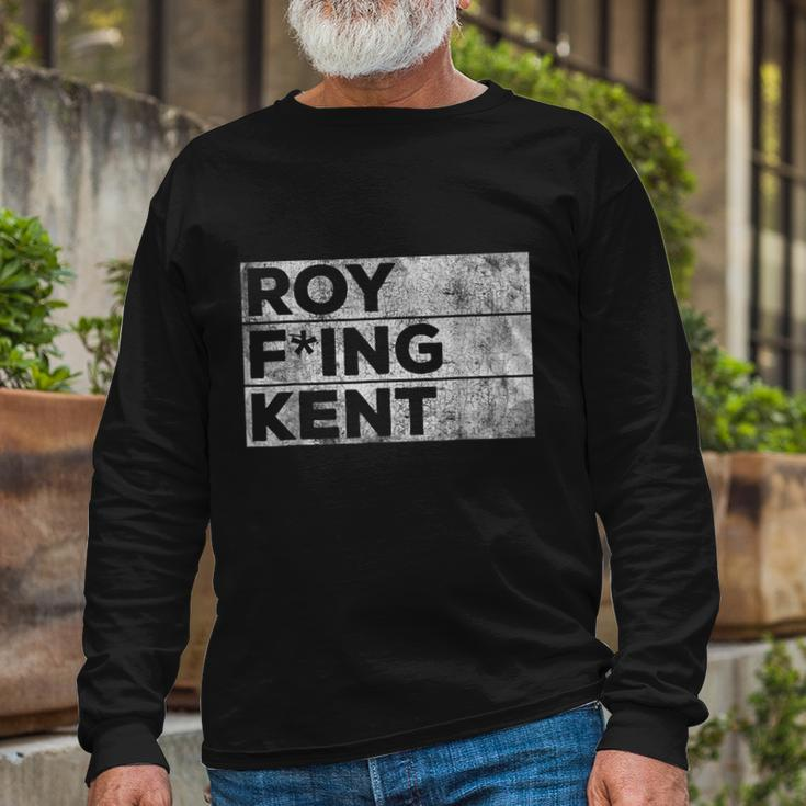 Roy Fing Kent Shirt Roy Fing Kent Tshirt Roy Freaking Kent Long Sleeve T-Shirt Gifts for Old Men