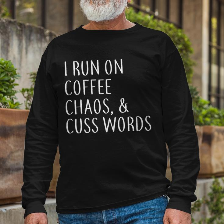 I Run On Coffee Chaos & Cuss Words Tshirt Long Sleeve T-Shirt Gifts for Old Men