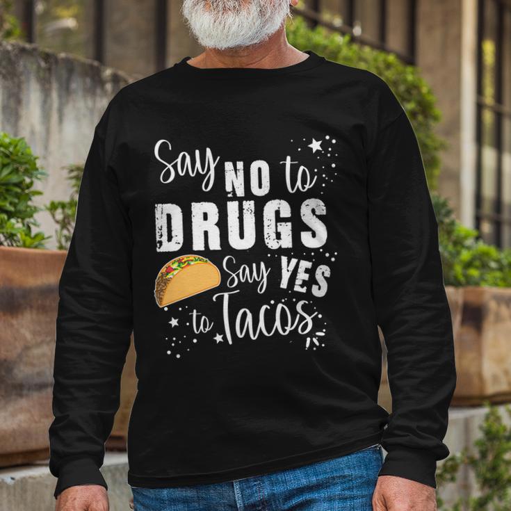 Say No To Drugs Say Yes To Tacos Long Sleeve T-Shirt Gifts for Old Men