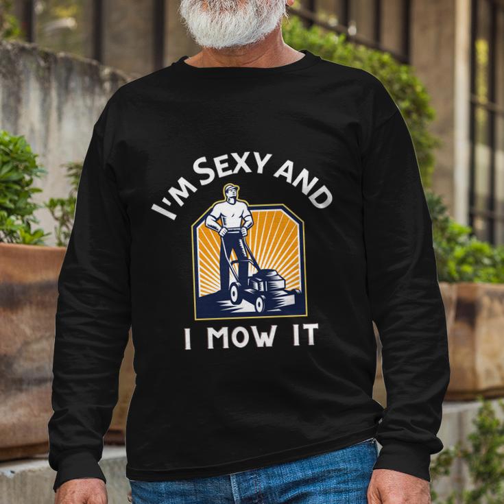 Im Sexy And I Mow It V2 Long Sleeve T-Shirt Gifts for Old Men