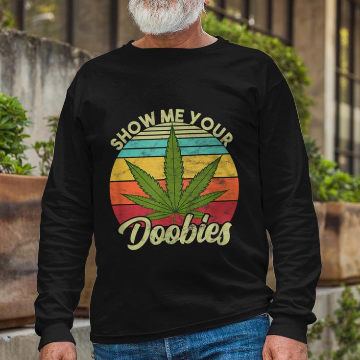 Show Me Your Doobies Marijuana Weed Cannabis Long Sleeve T-Shirt Gifts for Old Men