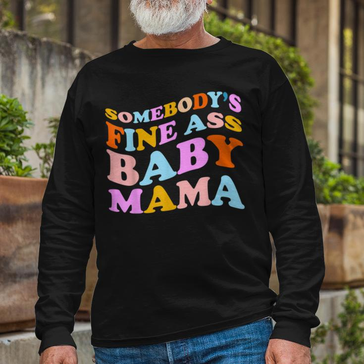 Somebodys Fine Ass Baby Mama Mom Saying Cute Mom Long Sleeve T-Shirt Gifts for Old Men