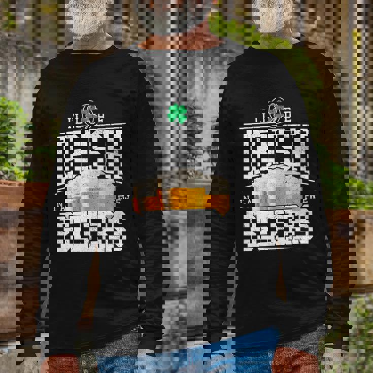 St Patricks Day Ill Be Irish In A Few Beers Long Sleeve T-Shirt Gifts for Old Men