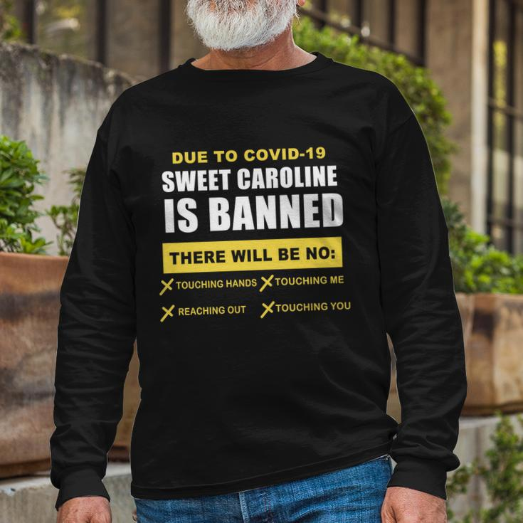 Sweet Caroline Is Banned Pandemic Tshirt Long Sleeve T-Shirt Gifts for Old Men