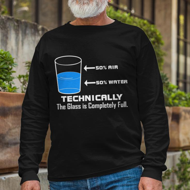 Technically The Glass Is Completely Full Science Long Sleeve T-Shirt Gifts for Old Men
